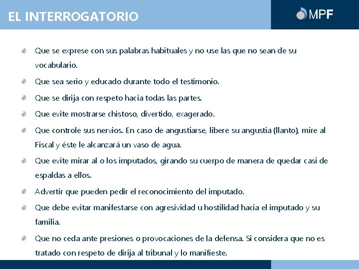 EL INTERROGATORIO Que se exprese con sus palabras habituales y no use las que