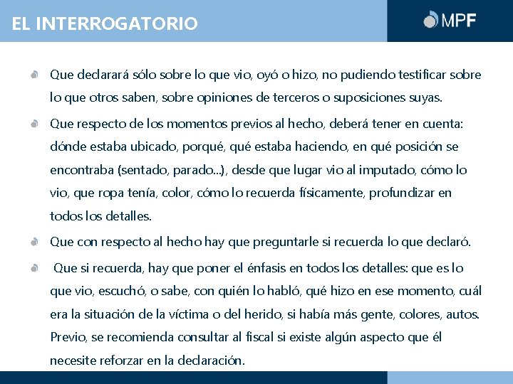EL INTERROGATORIO Que declarará sólo sobre lo que vio, oyó o hizo, no pudiendo