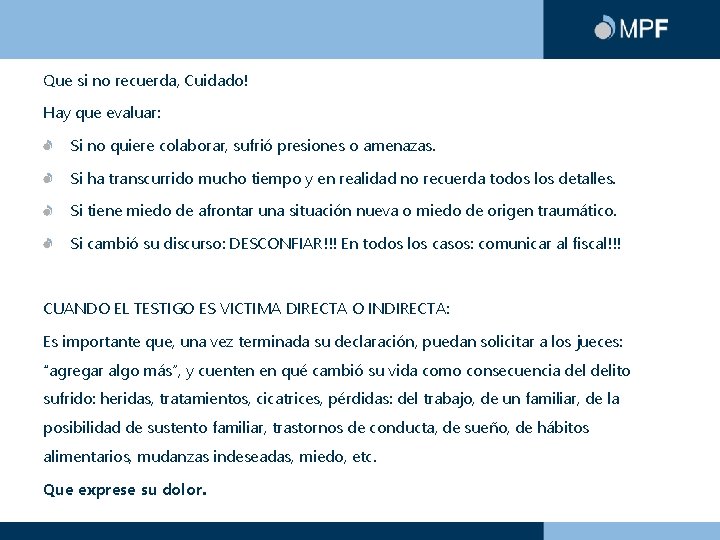 Que si no recuerda, Cuidado! Hay que evaluar: Si no quiere colaborar, sufrió presiones
