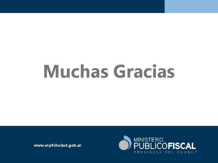 Muchas Gracias www. mpfchubut. gob. ar 
