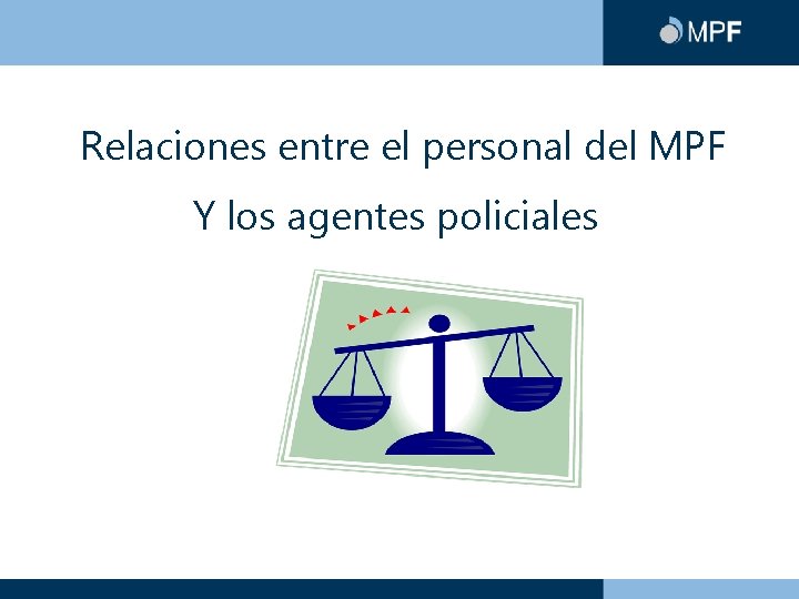 Relaciones entre el personal del MPF Y los agentes policiales 