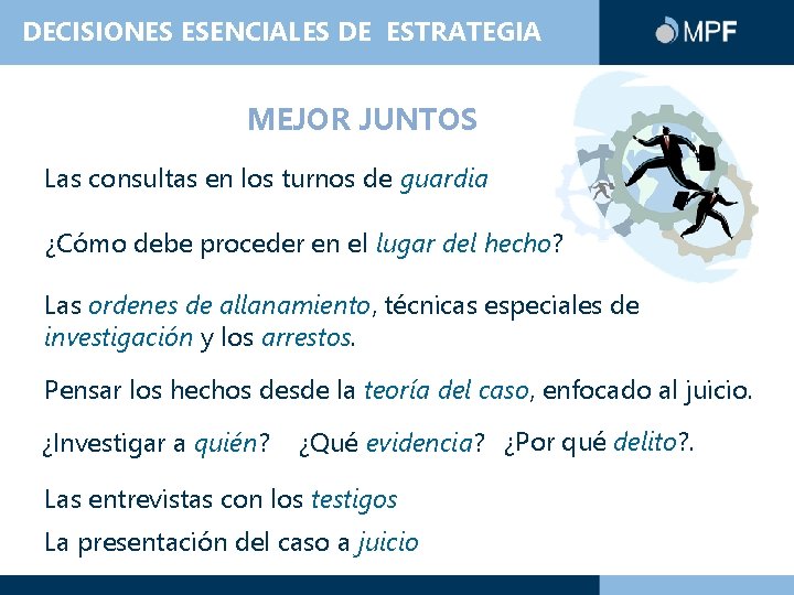DECISIONES ESENCIALES DE ESTRATEGIA MEJOR JUNTOS Las consultas en los turnos de guardia ¿Cómo