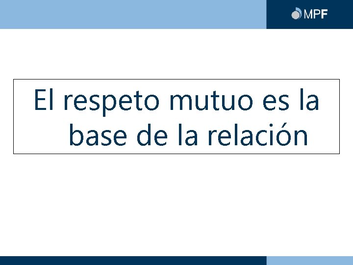 El respeto mutuo es la base de la relación 
