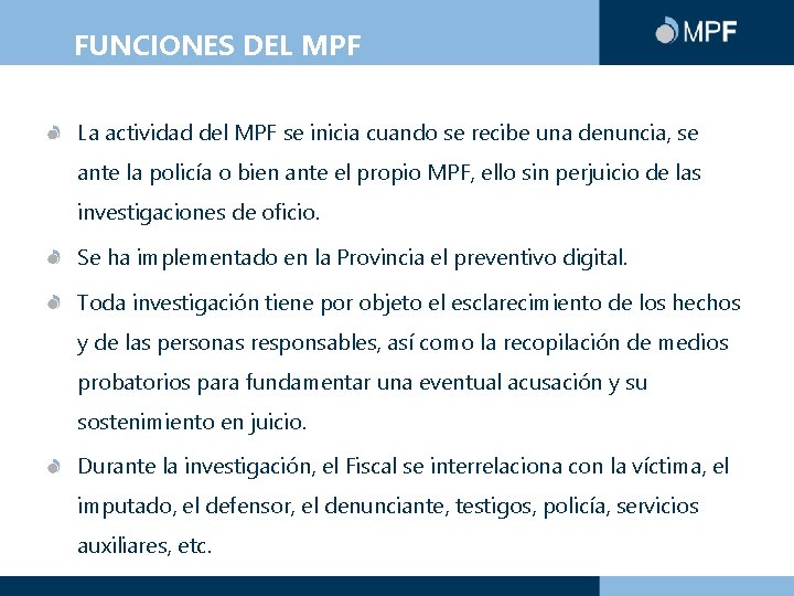 FUNCIONES DEL MPF La actividad del MPF se inicia cuando se recibe una denuncia,