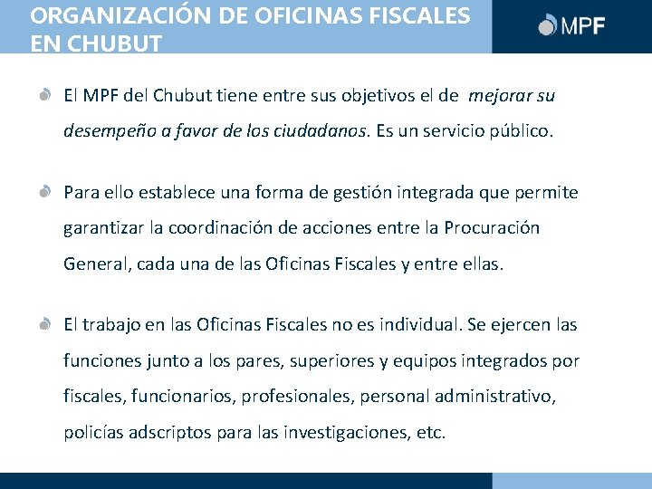 ORGANIZACIÓN DE OFICINAS FISCALES EN CHUBUT El MPF del Chubut tiene entre sus objetivos