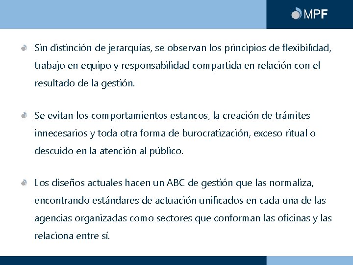 Sin distinción de jerarquías, se observan los principios de flexibilidad, trabajo en equipo y