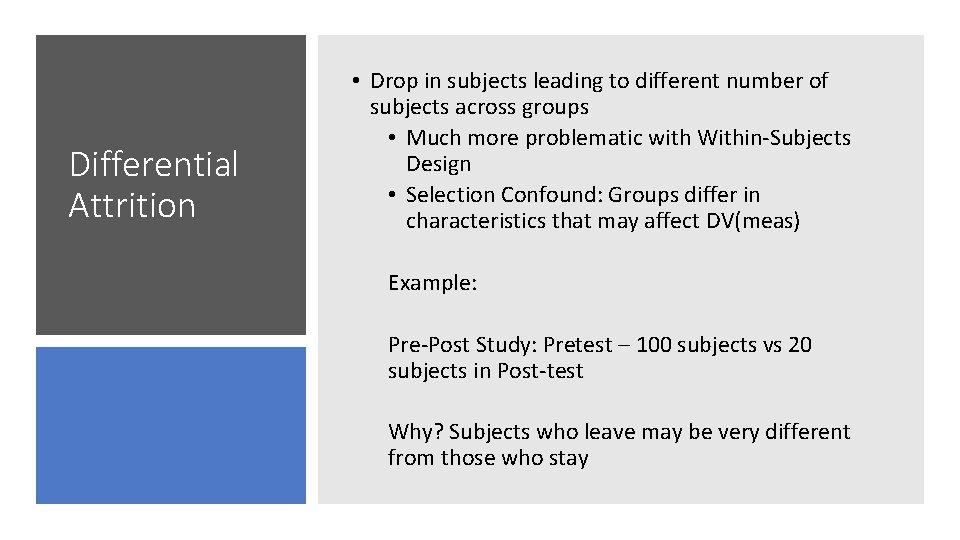 Differential Attrition • Drop in subjects leading to different number of subjects across groups
