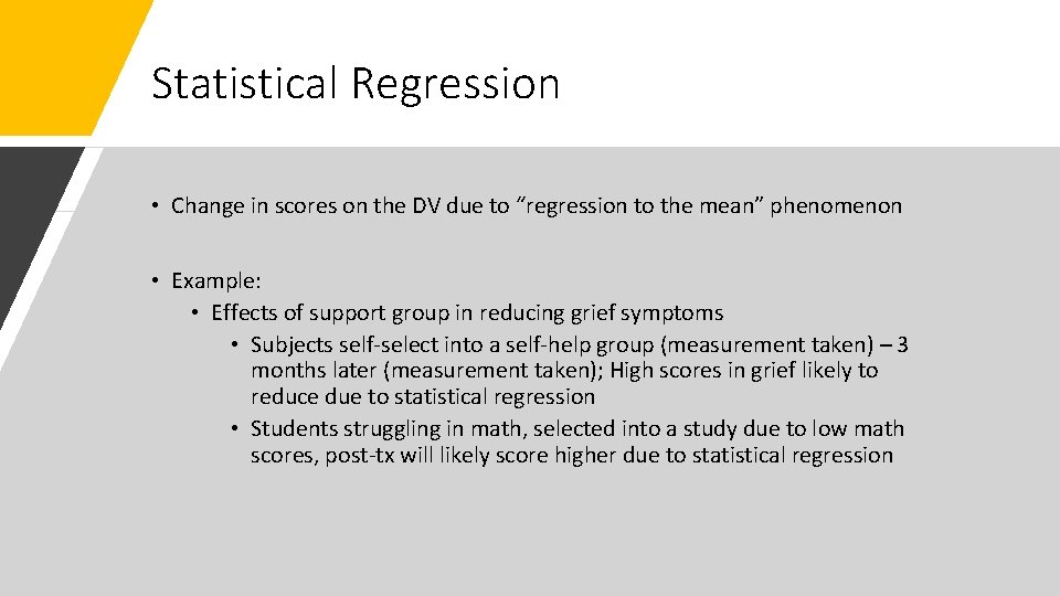 Statistical Regression • Change in scores on the DV due to “regression to the