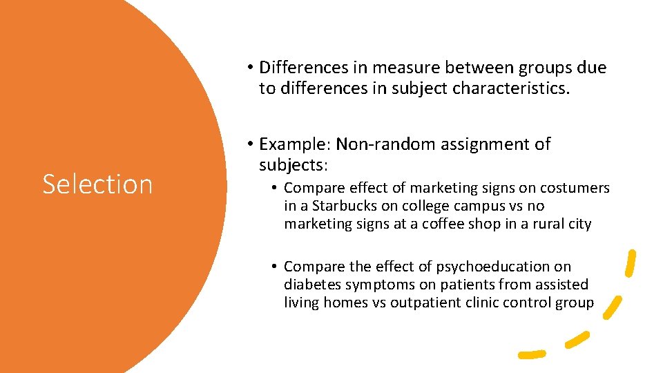  • Differences in measure between groups due to differences in subject characteristics. Selection