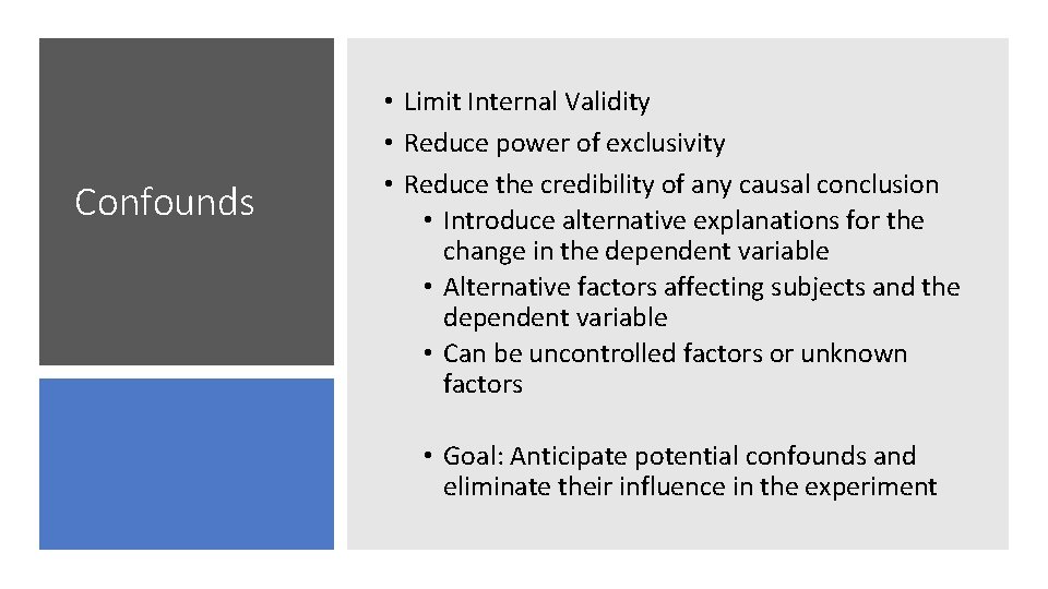 Confounds • Limit Internal Validity • Reduce power of exclusivity • Reduce the credibility
