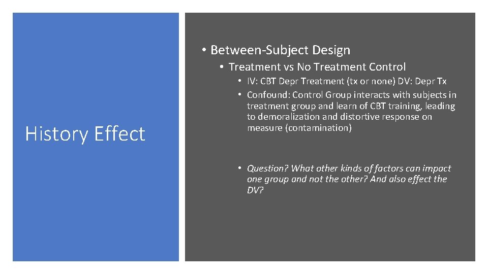  • Between-Subject Design • Treatment vs No Treatment Control History Effect • IV: