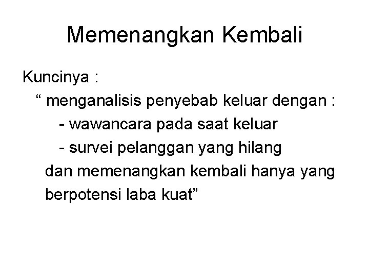 Memenangkan Kembali Kuncinya : “ menganalisis penyebab keluar dengan : - wawancara pada saat