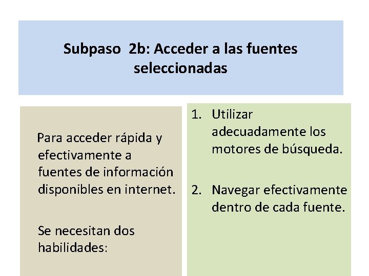 Subpaso 2 b: Acceder a las fuentes seleccionadas Para acceder rápida y efectivamente a