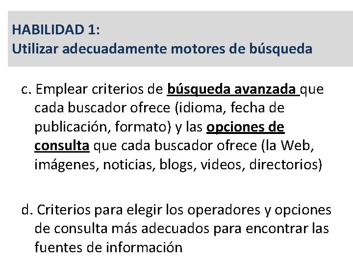 HABILIDAD 1: Utilizar adecuadamente motores de búsqueda c. Emplear criterios de búsqueda avanzada que