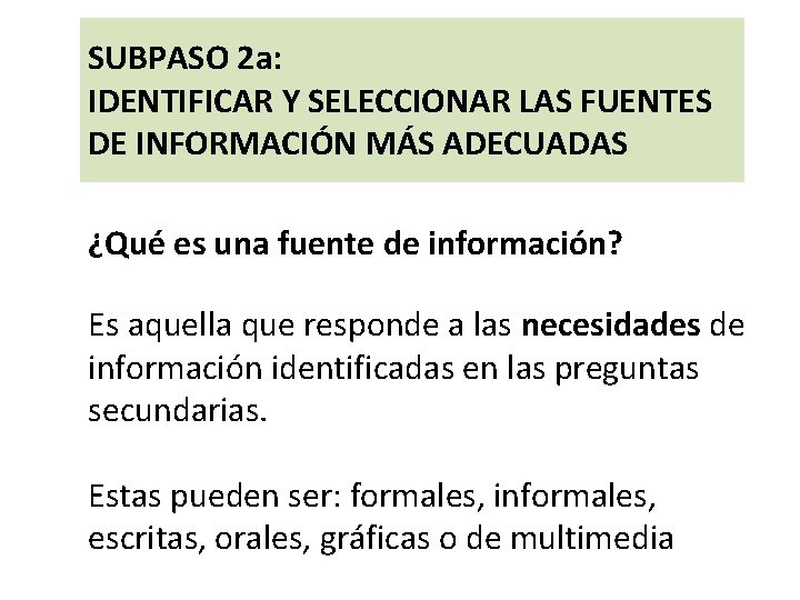 SUBPASO 2 a: IDENTIFICAR Y SELECCIONAR LAS FUENTES DE INFORMACIÓN MÁS ADECUADAS ¿Qué es