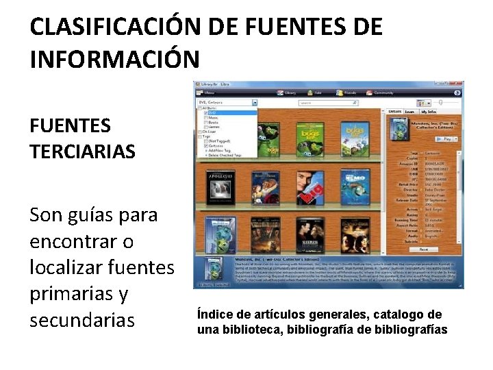 CLASIFICACIÓN DE FUENTES DE INFORMACIÓN FUENTES TERCIARIAS Son guías para encontrar o localizar fuentes