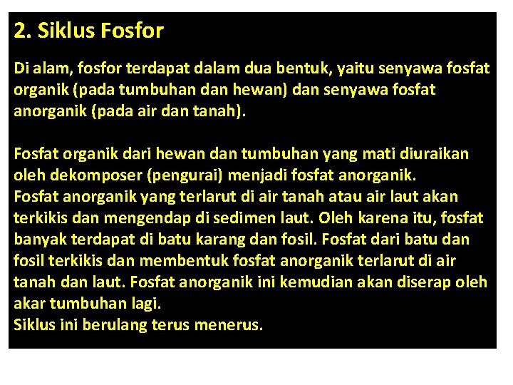 2. Siklus Fosfor Di alam, fosfor terdapat dalam dua bentuk, yaitu senyawa fosfat organik