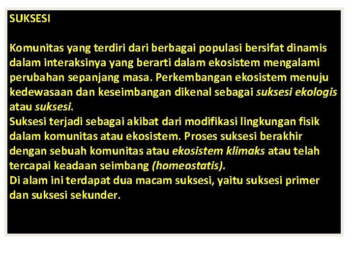 SUKSESI Komunitas yang terdiri dari berbagai populasi bersifat dinamis dalam interaksinya yang berarti dalam