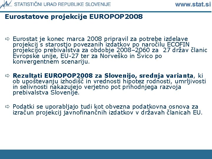 Eurostatove projekcije EUROPOP 2008 ð Eurostat je konec marca 2008 pripravil za potrebe izdelave