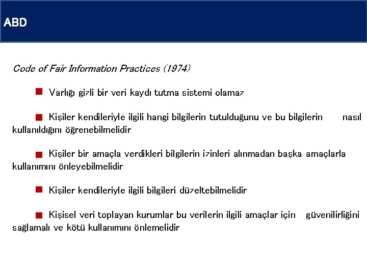 ABD Code of Fair Information Practices (1974) Varlığı gizli bir veri kaydı tutma sistemi