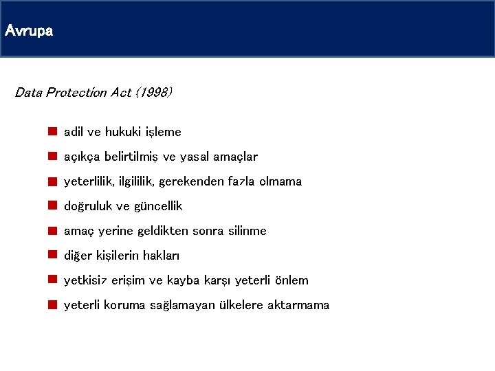 Avrupa Data Protection Act (1998) adil ve hukuki işleme açıkça belirtilmiş ve yasal amaçlar