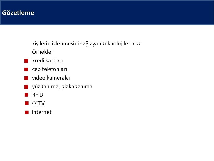 Gözetleme kişilerin izlenmesini sağlayan teknolojiler arttı Örnekler kredi kartları cep telefonları video kameralar yüz