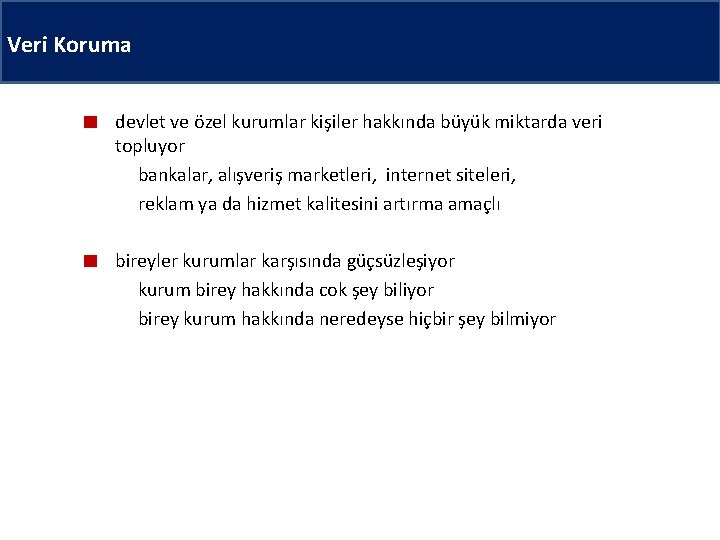 Veri Koruma devlet ve özel kurumlar kişiler hakkında büyük miktarda veri topluyor bankalar, alışveriş