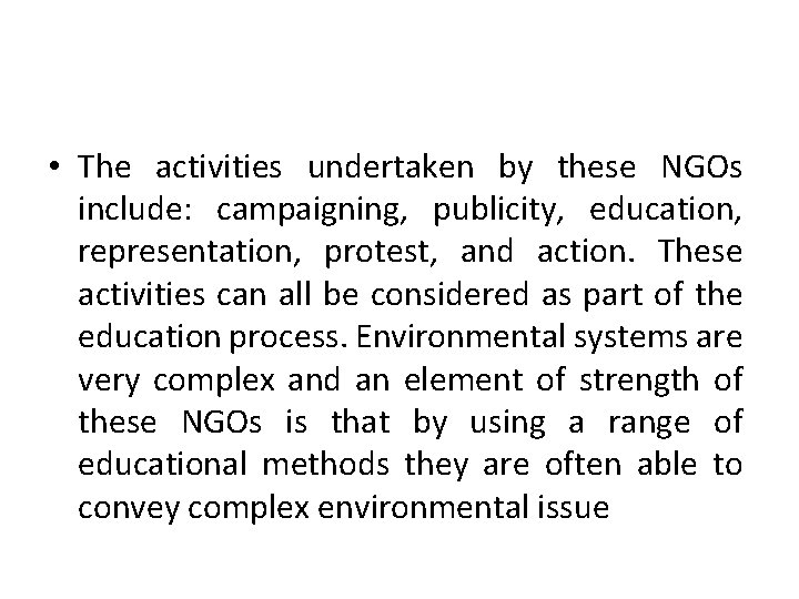  • The activities undertaken by these NGOs include: campaigning, publicity, education, representation, protest,