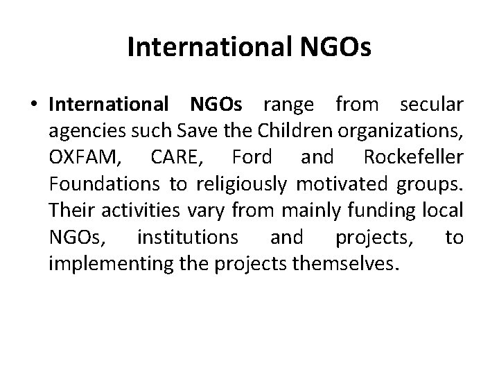 International NGOs • International NGOs range from secular agencies such Save the Children organizations,