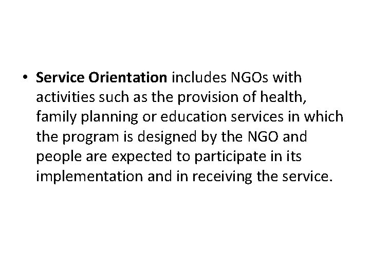  • Service Orientation includes NGOs with activities such as the provision of health,