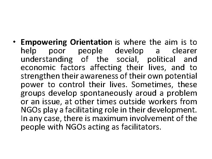  • Empowering Orientation is where the aim is to help poor people develop