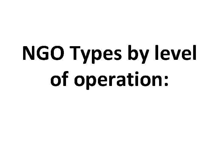 NGO Types by level of operation: 