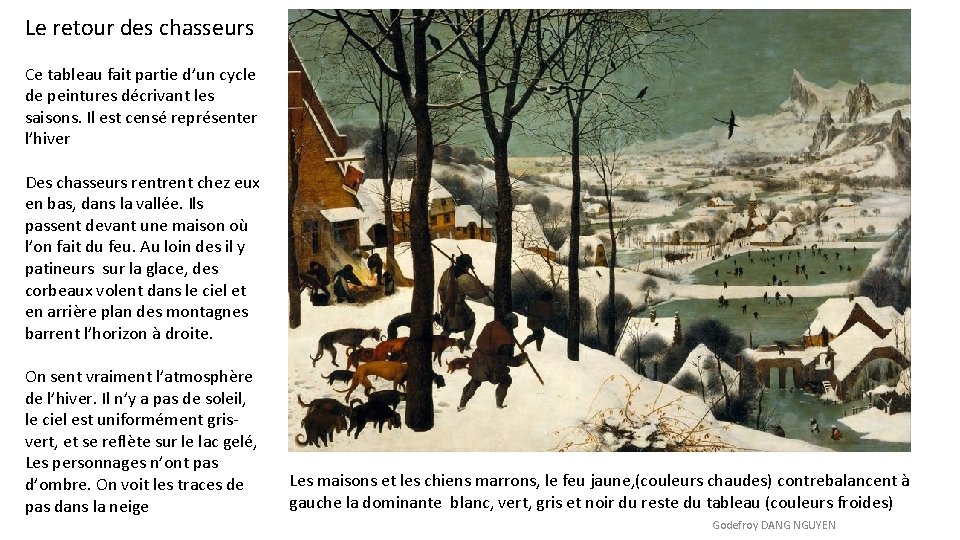 Le retour des chasseurs Ce tableau fait partie d’un cycle de peintures décrivant les