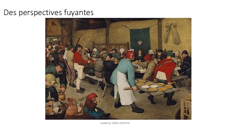 Des perspectives fuyantes Godefroy DANG NGUYEN 