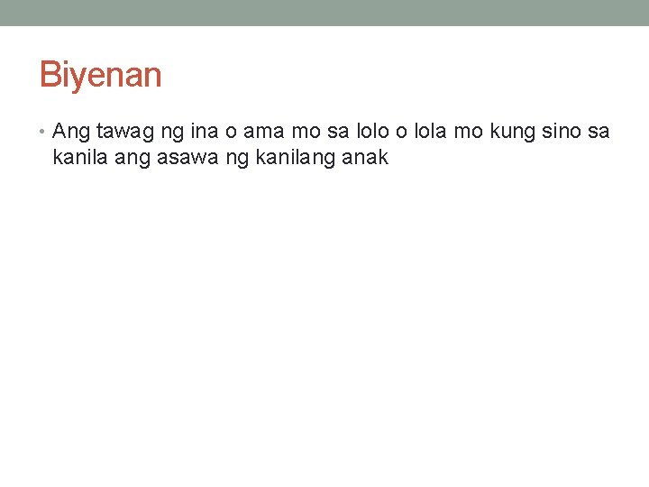 Biyenan • Ang tawag ng ina o ama mo sa lolo o lola mo