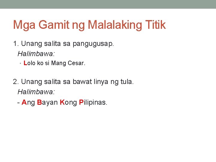 Mga Gamit ng Malalaking Titik 1. Unang salita sa pangugusap. Halimbawa: • Lolo ko