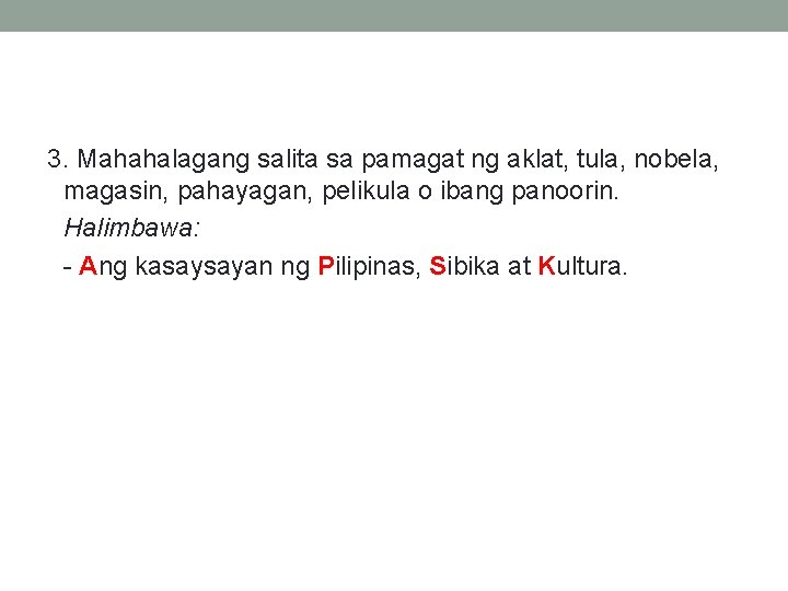 3. Mahahalagang salita sa pamagat ng aklat, tula, nobela, magasin, pahayagan, pelikula o ibang