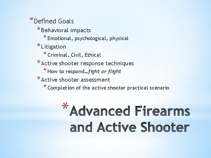 *Defined Goals * Behavioral impacts * Emotional, psychological, physical * Litigation * Criminal, Civil, *Defined Goals * Behavioral impacts * Emotional, psychological, physical * Litigation * Criminal, Civil,