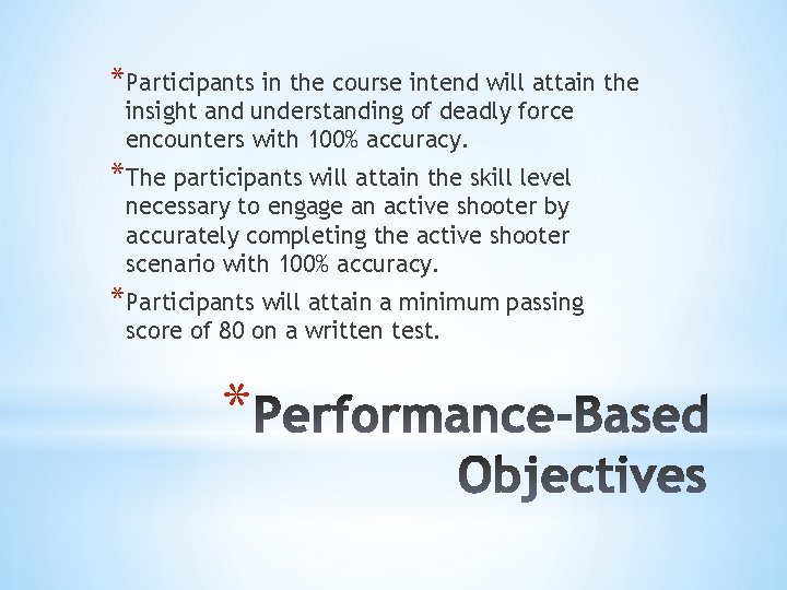 *Participants in the course intend will attain the insight and understanding of deadly force *Participants in the course intend will attain the insight and understanding of deadly force