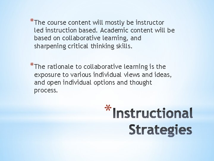 *The course content will mostly be instructor led instruction based. Academic content will be *The course content will mostly be instructor led instruction based. Academic content will be