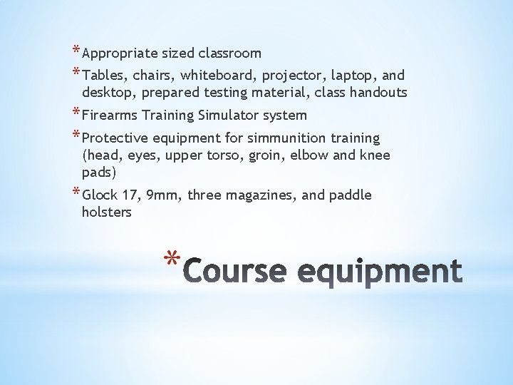 * Appropriate sized classroom * Tables, chairs, whiteboard, projector, laptop, and desktop, prepared testing * Appropriate sized classroom * Tables, chairs, whiteboard, projector, laptop, and desktop, prepared testing
