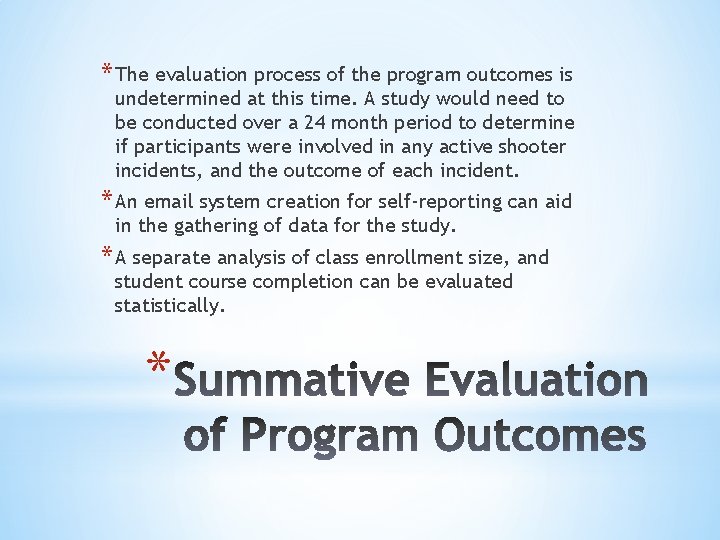 * The evaluation process of the program outcomes is undetermined at this time. A * The evaluation process of the program outcomes is undetermined at this time. A