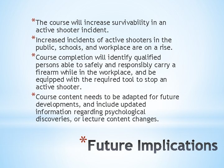 *The course will increase survivability in an active shooter incident. *Increased incidents of active *The course will increase survivability in an active shooter incident. *Increased incidents of active