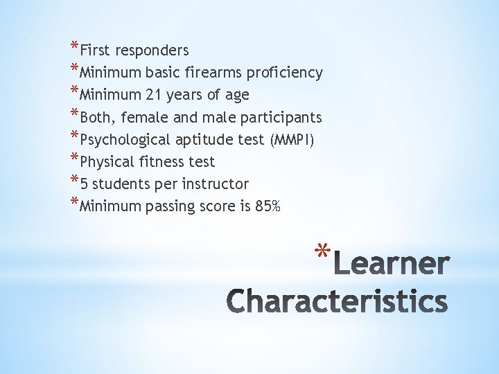 *First responders *Minimum basic firearms proficiency *Minimum 21 years of age *Both, female and *First responders *Minimum basic firearms proficiency *Minimum 21 years of age *Both, female and