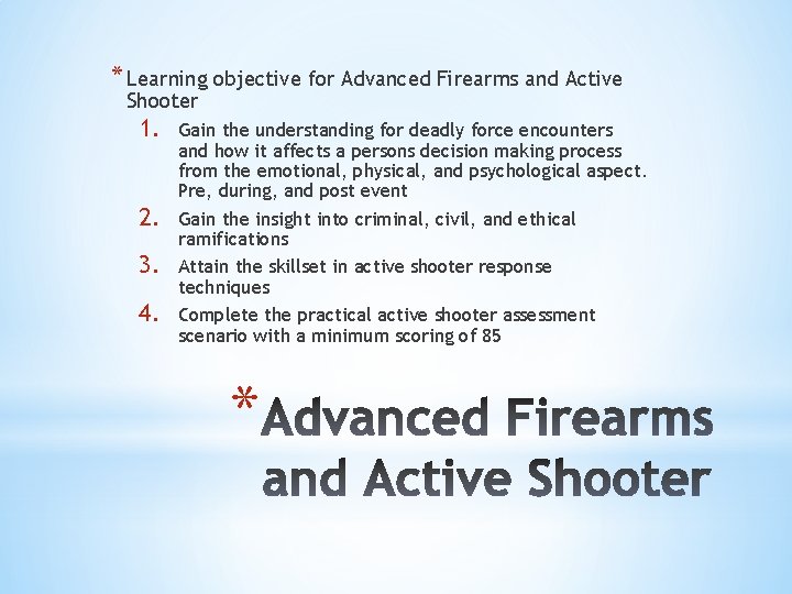 * Learning objective for Advanced Firearms and Active Shooter 1. 2. 3. 4. Gain * Learning objective for Advanced Firearms and Active Shooter 1. 2. 3. 4. Gain