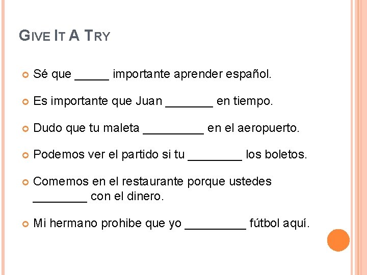 GIVE IT A TRY Sé que _____ importante aprender español. Es importante que Juan GIVE IT A TRY Sé que _____ importante aprender español. Es importante que Juan