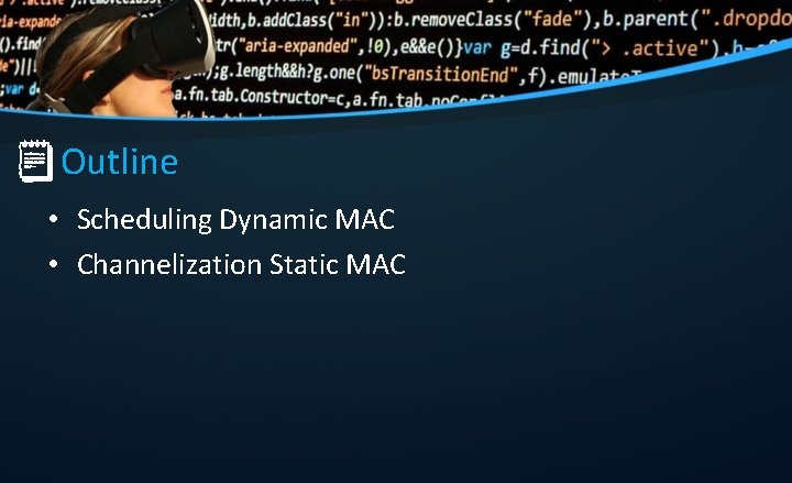 Outline • Scheduling Dynamic MAC • Channelization Static MAC 