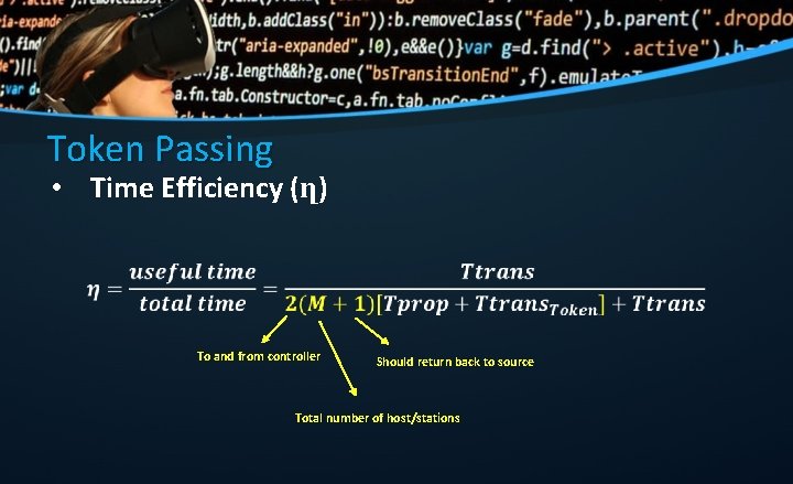 Token Passing • Time Efficiency (ղ) To and from controller Should return back to