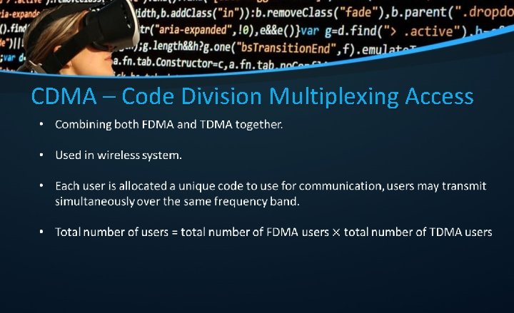 CDMA – Code Division Multiplexing Access 