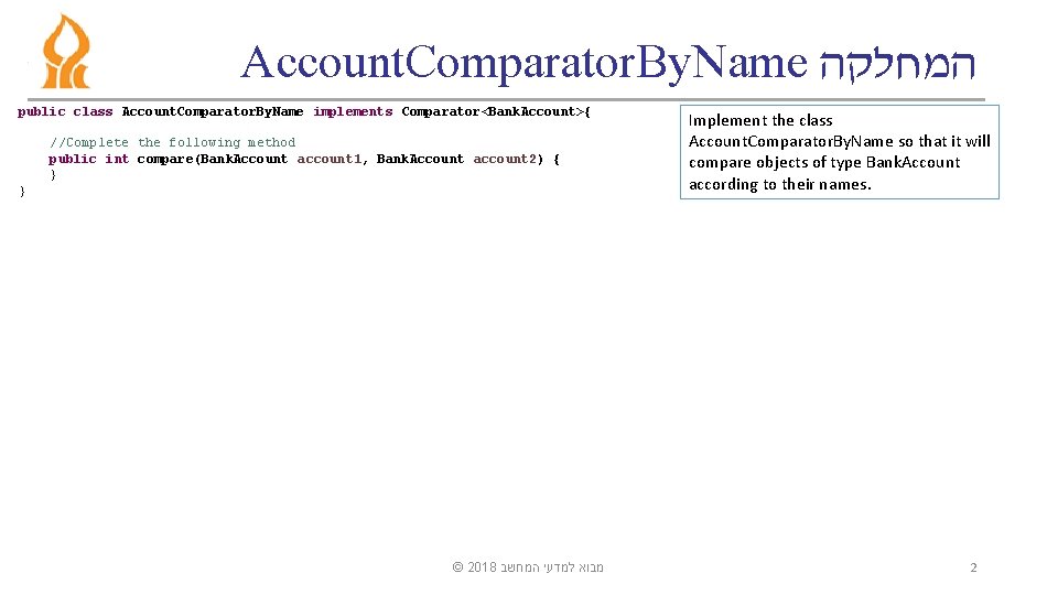 Account. Comparator. By. Name המחלקה public class Account. Comparator. By. Name implements Comparator<Bank. Account>{
